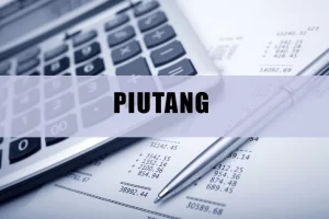 Piutang Adalah: Pengertian dan Perbedaannya dengan Hutang